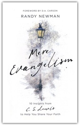 Mere Evangelism: 10 Insights From C.S. Lewis to Help You Share Your Faith  -     By: Randy Newman
