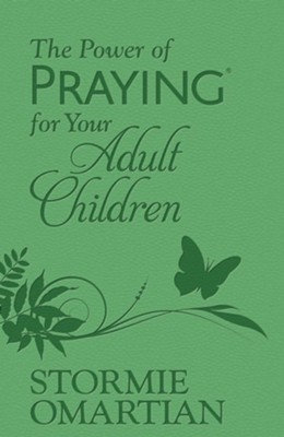 The Power of Praying for Your Adult Children: Stormie Omartian ...