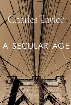 A Secular Age, paper  -     By: Charles Taylor
