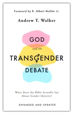God and the Transgender Debate (Second Edition): What Does the Bible Actually Say about Gender Identity?  -     By: Andrew T. Walker
