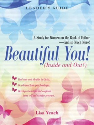 Beautiful You! (Inside and Out!): A Study for Women on the Book of Esther-And so Much More! Leader'S Guide - eBook  -     By: Lisa Veach
