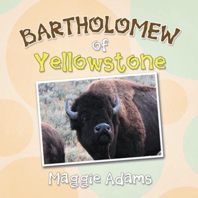 Bartholomew of Yellowstone - eBook  -     By: Maggie Adams
