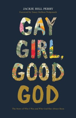 Gay Girl, Good God: The Story of Who I Was, and Who God Has Always Been - eBook  -     By: Jackie Hill Perry
