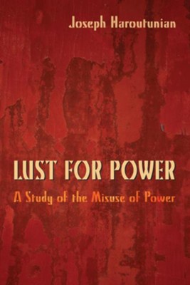 Lust For Power: Joseph Haroutunian: 9781608990054 - Christianbook.com