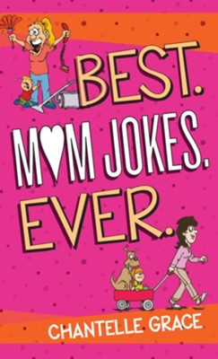 Best. Mom Jokes. Ever. - eBook  -     By: Chantelle Grace

