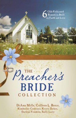 The Preacher's Bride Collection: 6 Old-Fashioned Romances Built on Faith and Love - eBook  -     By: Kimberley Comeaux, Kristy Dykes, Darlene Franklin, Sally Laity & 2 Others
