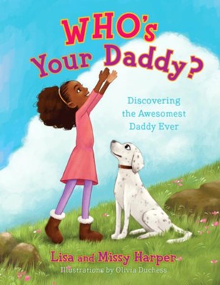 Who's Your Daddy?: Discovering the Awesomest Daddy Ever - eBook  -     By: Lisa Harper
    Illustrated By: Olivia Duchess

