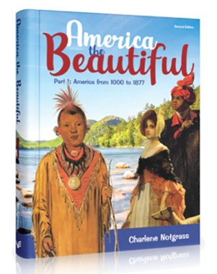 America the Beautiful Part 1: America from 1000 to 1877 (2020 Updated Edition)  -     By: Charlene Notgrass
