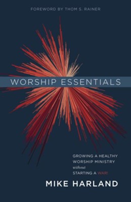 Worship Essentials: Growing A Healthy Worship Ministry Without Starting ...