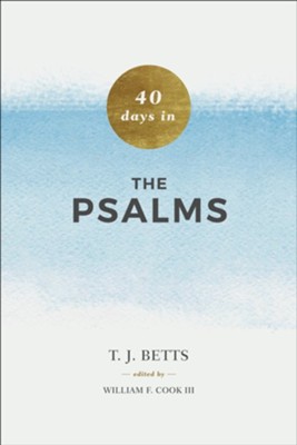 40 Days in Psalms  -     By: T.J. Betts
