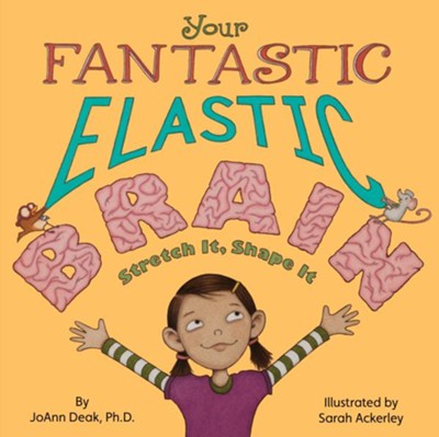 Your Fantastic Elastic Brain  -     By: Joann Deak
