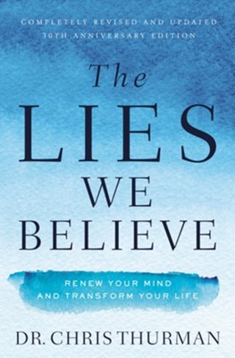 The Lies We Believe: Renew Your Mind and Transform Your Life - eBook  -     By: Dr. Chris Thurman
