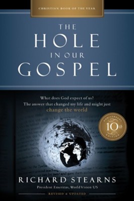The Hole in Our Gospel 10th Anniversary Edition: What Does God Expect of Us? The Answer That Changed My Life and Might Just Change the World - eBook  -     By: Richard Stearns
