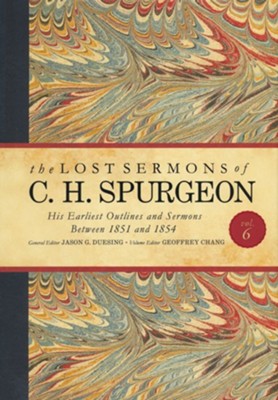The Lost Sermons of C. H. Spurgeon Volume VI: His Earliest Outlines and Sermons Between 1851 and 1854  -     Edited By: Jason G. Duesing
    By: Jason G. Duesing, ed.
