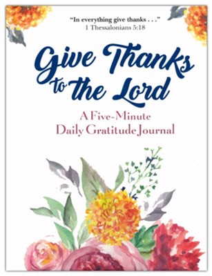 Give Thanks to the Lord: The Five-Minute Daily Gratitude Journal  - 