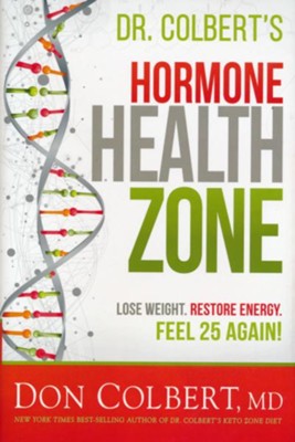 Dr. Colbert's Hormone Health Zone: Lose Weight, Restore Energy, Feel 25 Again  -     By: Don Colbert
