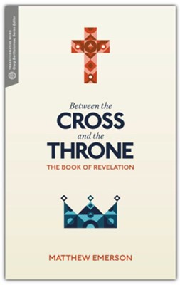 Between the Cross and the Throne: The Book of Revelation  -     By: Matthew Y. Emerson, Craig G. Bartholomew
