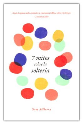 7 mitos sobre la solter&#237a (7 Myths about Singleness)  -     By: Sam Allberry
