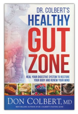 Dr. Colbert's Healthy Gut Zone: Heal Your Digestive System to Restore Your Body and Renew Your Mind  -     By: Don Colbert MD
