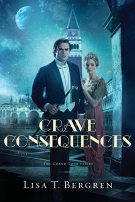 Grave Consequences (The Grand Tour Series Book #2) - eBook  -     By: Lisa T. Bergren
