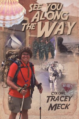 See You Along the Way: Reflections of a Veteran Hiking the Camino de Santiago  -     By: Tracey Meck
