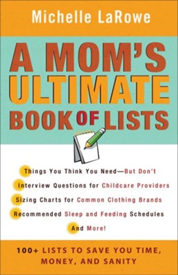 Mom's Ultimate Book of Lists, A: 100+ Lists to Save You Time, Money, and Sanity - eBook  -     By: Michelle LaRowe
