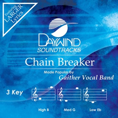 Chain Breaker, Accompaniment Track  -     By: Gaither Vocal Band
