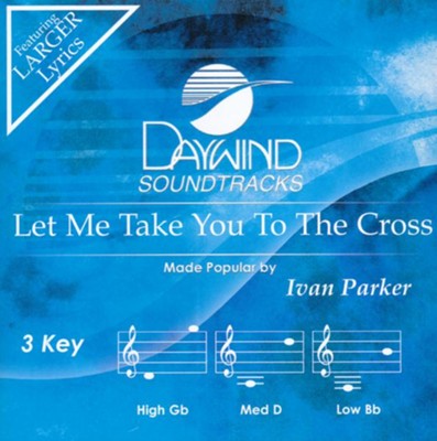 Let Me Take You To The Cross, Accompaniment Track  -     By: Ivan Parker
