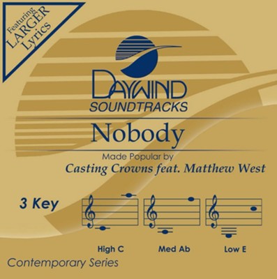 Nobody (ft. Matthew West), Accompaniment CD  -     By: Casting Crowns
