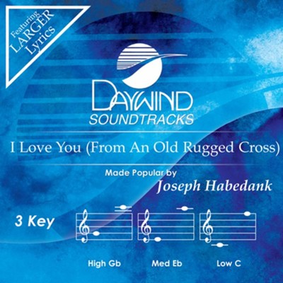 I Love You (from an Old Rugged Cross), Accompaniment CD  -     By: Joseph Habedank
