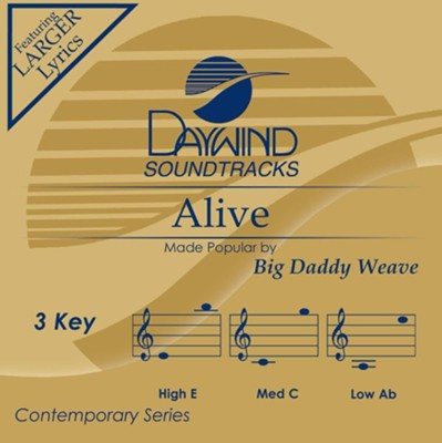 Alive, Accompaniment Track  -     By: Big Daddy Weave
