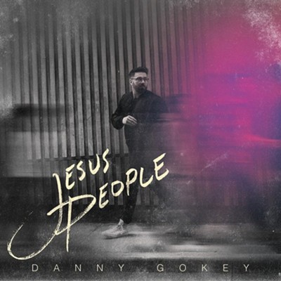 Jesus People, CD    -     By: Danny Gokey
