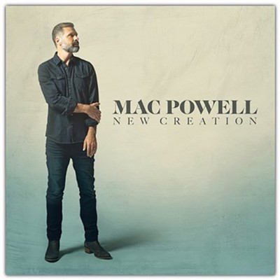 New Creation, CD    -     By: Mac Powell
