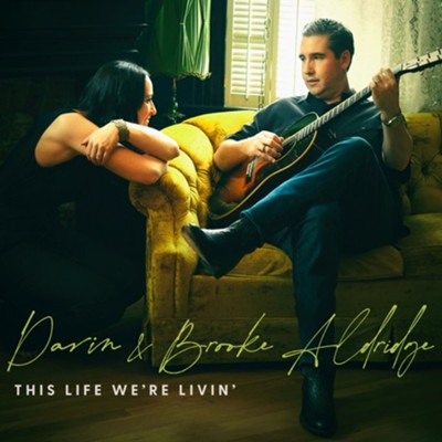 This Life We're Livin' CD  -     By: Darin & Brooke Aldridge
