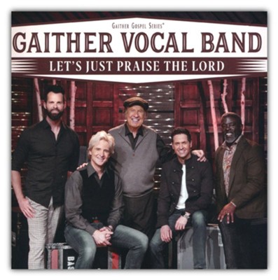 Let's Just Praise the Lord, CD: Gaither Vocal Band - Christianbook.com