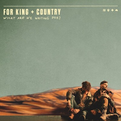 What Are We Waiting For? CD   -     By: for KING & COUNTRY
