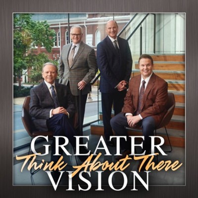 Think About There CD  -     By: Greater Vision

