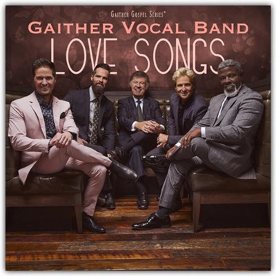 Love Songs, CD: Gaither Vocal Band - Christianbook.com