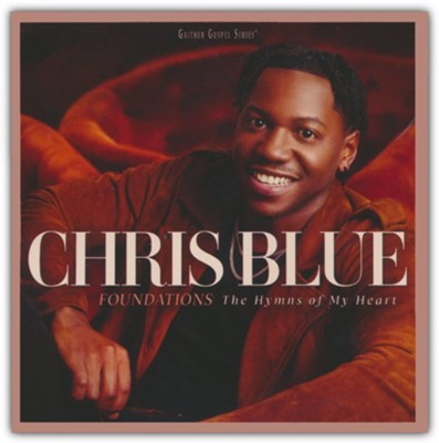 Foundations The Hymns Of My Heart, CD: Chris Blue - Christianbook.com