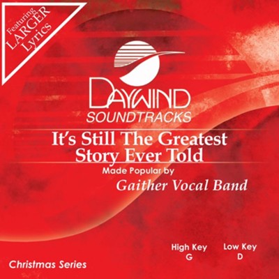 It's Still The Greatest Story Ever Told, Accompaniment CD   -     By: Gaither Vocal Band
