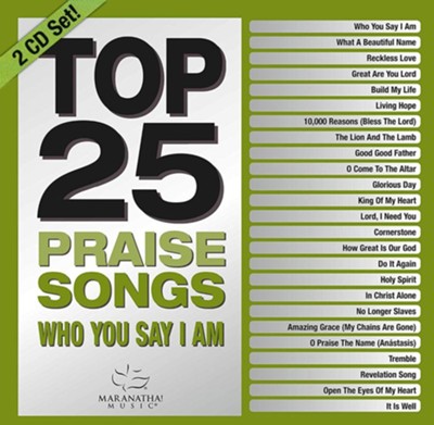 Top 25 Praise Songs: Who You Say I Am, 2 CD Set   -     By: Maranatha! Music
