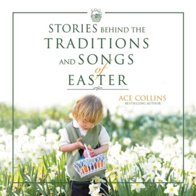 Stories Behind the Traditions and Songs of Easter Audiobook  [Download] -     By: Ace Collins
