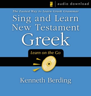 Sing and Learn New Testament Greek: The Easiest Way to Learn Greek Grammar Audiobook  [Download] -     By: Kenneth Berding
