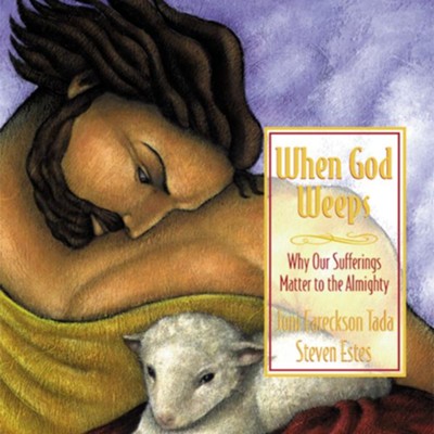 When God Weeps: Why Our Sufferings Matter to the Almighty - Abridged Audiobook  [Download] -     By: Joni Eareckson Tada, Steve Estes
