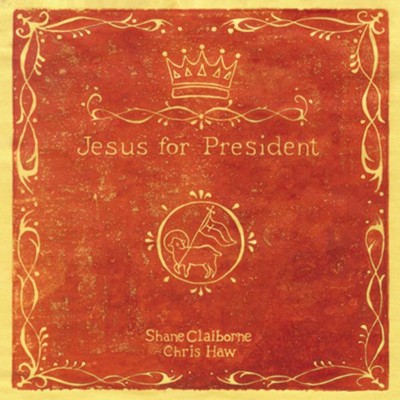 Jesus for President: Politics for Ordinary Radicals - Unabridged Audiobook  [Download] -     By: Shane Claiborne, Chris Haw
