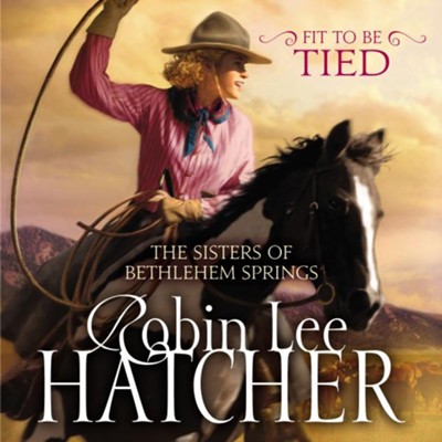 Fit to Be Tied Audiobook  [Download] -     By: Robin Lee Hatcher
