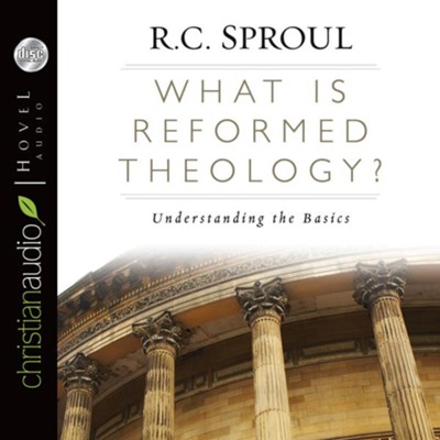What is Reformed Theology - Unabridged Audiobook  [Download] -     By: R.C. Sproul
