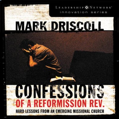 Confessions of a Reformission Rev.: Hard Lessons from an Emerging Missional Church Audiobook  [Download] -     By: Mark Driscoll
