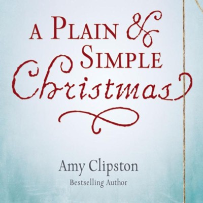 A Plain and Simple Christmas - Unabridged Audiobook  [Download] -     By: Amy Clipston
