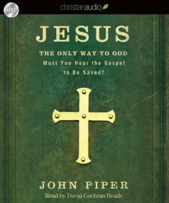 Jesus: the Only Way to God - Unabridged Audiobook  [Download] -     Narrated By: Dave Heath
    By: John Piper
